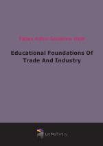 Educational Foundations Of Trade And Industry (1901)