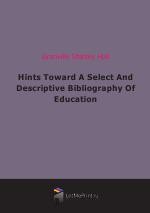 Hints Toward A Select And Descriptive Bibliography Of Education (1886)