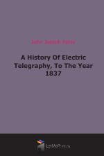 A History Of Electric Telegraphy, To The Year 1837 (1884)