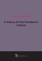 A History Of The President`s Cabinet (1911)