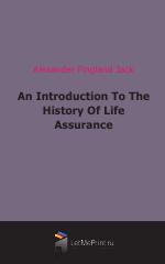 An Introduction To The History Of Life Assurance (1912)