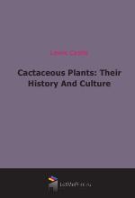 Cactaceous Plants: Their History And Culture (1884)