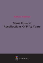 Some Musical Recollections Of Fifty Years (1910)