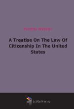 A Treatise On The Law Of Citizenship In The United States