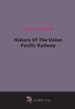 History Of The Union Pacific Railway