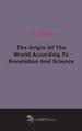The Origin Of The World According To Revelation And Science