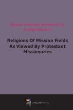 Religions Of Mission Fields As Viewed By Protestant Missionaries (1905)