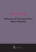 Influence Of The Great War Upon Shipping (1919)