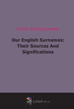 Our English Surnames: Their Sources And Significations (1873)