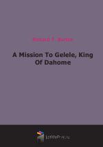 A Mission To Gelele, King Of Dahome