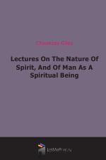 Lectures On The Nature Of Spirit, And Of Man As A Spiritual Being (1869)