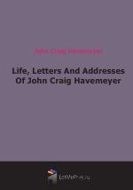 Life, Letters And Addresses Of John Craig Havemeyer (1914)