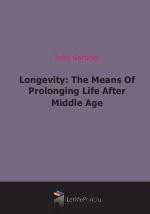 Longevity: The Means Of Prolonging Life After Middle Age (1875)