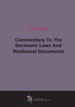 Commentary To The Germanic Laws And Mediaeval Documents (1915)