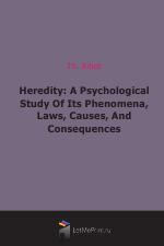 Heredity: A Psychological Study Of Its Phenomena, Laws, Causes, And Consequences (1875)