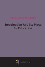 Imagination And Its Place In Education (1920)