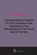 A Meteorological Treatise On The Circulation And Radiation In The Atmospheres Of The Earth And Of The Sun (1915)