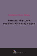 Patriotic Plays And Pageants For Young People (1912)