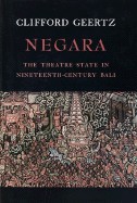 Negara: The Theatre State in Nineteenth-Century Bali