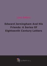 Edward Jerningham And His Friends: A Series Of Eighteenth Century Letters (1919)