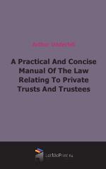 A Practical And Concise Manual Of The Law Relating To Private Trusts And Trustees (1884)