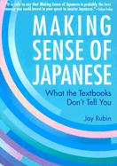 Making Sense of Japanese: What the Textbooks Dont Tell You