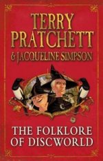 The Folklore of Discworld: Legends, myths and customs from the Discworld with helpful hints from planet Earth