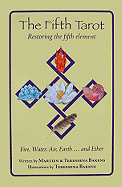The Fifth Tarot: Restoring the Fifth Element: Fire, Water, Air, Earth... and Ether [With 92 Tarot Cards]