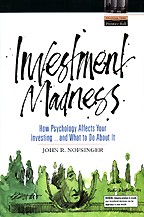 Investment Madness: How Psychology Affects Your Investing...and What To Do About It