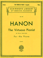 Hanon - Virtuoso Pianist in 60 Exercises - Complete: Schirmer`s Library of Musical Classics
