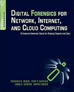 Digital Forensics for Network, Internet, and Cloud Computing: A Forensic Evidence Guide for Moving Targets and Data