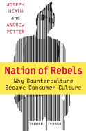 Nation of Rebels: Why Counterculture Became Consumer Culture