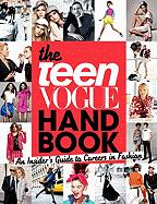 The Teen Vogue Handbook: An Insider`s Guide to Careers in Fashion [With One-Year Teen Vogue Subscription]