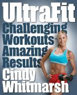 Ultrafit!: Challenging Workouts--Amazing Results [With DVD]