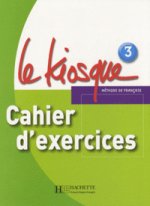 Le Kiosque 3 Cahier d`exercices