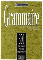 Grammaire: Cours de Civilisation francaise de la Sorbonne: 350 Exercices Niveau Superieur I