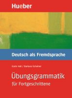 Ubungsgrammatik fur Fortgeschrittene. Deutsch als Fremdsprache