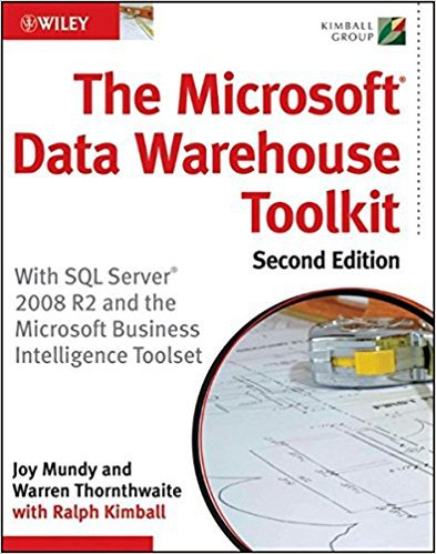 The Microsoft Data Warehouse Toolkit: With SQL Server 2008 R2 and the Microsoft Business Intelligence Toolset 2nd Edition