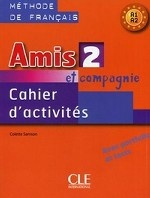 Amis et compagnie 2. A1-A2. Cahier d`activites
