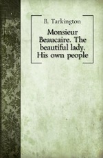 Monsieur Beaucaire. The beautiful lady. His own people