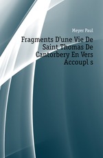 Fragments D`une Vie De Saint Thomas De Cantorbery En Vers Accoupls
