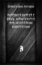 Anecdota Graeca E Codd. Manuscriptis Bibliothecarum Oxoniensium