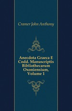 Anecdota Graeca E Codd. Manuscriptis Bibliothecarum Oxoniensium, Volume 1