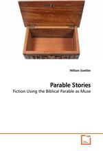 Parable Stories. Fiction Using the Biblical Parable as Muse