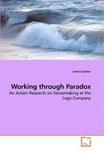 Working through Paradox. An Action Research on Sensemaking at the Lego Company