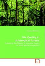 Site Quality in Subtropical Forests. Evaluating Site Quality in Montane Forests of North Western Argentina