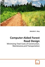 Computer-Aided Forest Road Design. Minimizing Total Costs of Construction, Maintenance,and Transportation