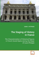 The Staging of History in France. The Characterization of Historical Figures in French Grand Opera during the Reign of Louis-Philippe