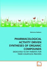 PHARMACOLOGICAL ACTIVITY DRIVEN SYNTHESES OF ORGANIC  COMPOUNDS. DEDICATED TO MY PARENTS FOR THEIR COUNTLESS PRAYERS