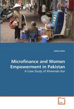 Microfinance and Women Empowerment in Pakistan. A Case Study of Khwendo Kor